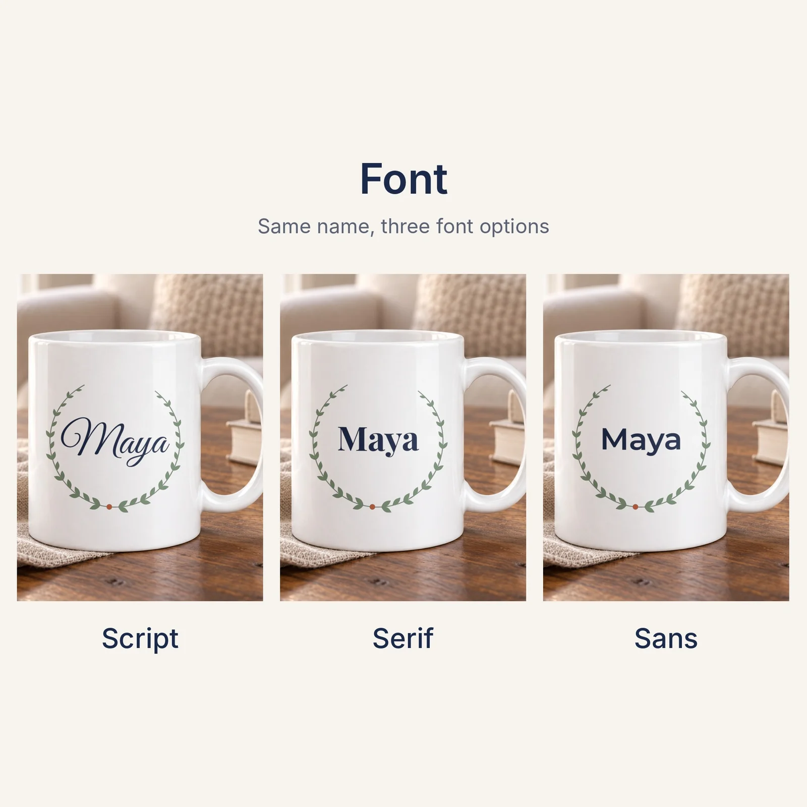 Three white mugs on a wooden table, each with the name Maya inside a green leaf wreath, set in a script, a serif and a sans font and labelled Script, Serif and Sans under the heading Font